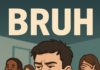 How “Bruh” Became the Voice of a Generation