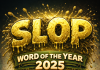 Merriam-Webster Names “Slop” as 2025 Word of the Year