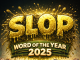 Merriam-Webster Names “Slop” as 2025 Word of the Year